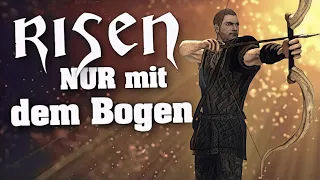 Risen als Bogenschütze (BOW ONLY RUN)