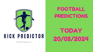 Football Prediction Today 20/05/2024 | Betting tips Today | Free Soccer Predictions