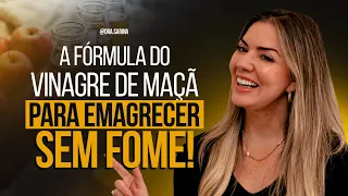 A FÓRMULA DO VINAGRE DE MAÇÃ, PARA EMAGRECER SEM FOME !