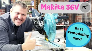 Makita 36v Miter saw, Best Remodeling 10” miter saw?