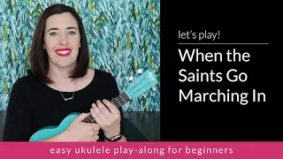 When the Saints Go Marching In — Easy Three Chord Song for Ukulele