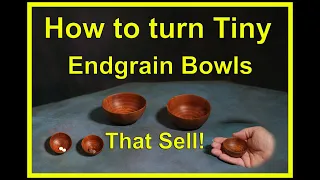 How to Turn Tiny Endgrain Bowls That Sell. #woodturning