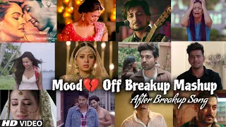 Mood Off 💔 Breakup Mashup | Best Mood Off Song | Chillout Mashup | Sad Song | Find Out Think