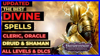 PF: WOTR EE - Updated BEST DIVINE CLERIC/ORACLE/DRUID/SHAMAN SPELLS Guide: LEVEL BY LEVEL