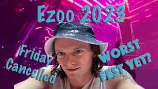 Ezoo Music Festival | 2023 Friday Cancelled | Worst Fest Yet :(