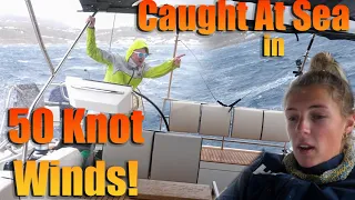 Caught at Sea in 50 knot winds!