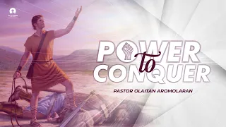 POWER TO CONQUER - PASTOR OLAITAN AROMOLARAN - 02-05-2022