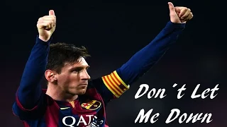 Lionel Messi ~ Don´t Let Me Down ~ Emotional, Skills & Goals |