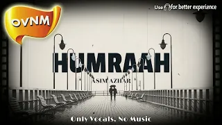 Humraah, Acapella,  Song without Music, Only Vocals, No Music | OVNM