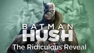 Batman Hush Movie: The Ridiculous Reveal