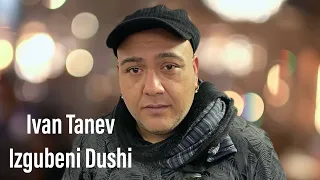 Ivan Tanev - Izgubeni Dushi / Иван Танев - Изгубени Души -2023