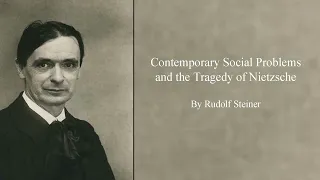 Contemporary Social Problems and the Tragedy of Nietzsche by Rudolf Steiner