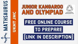 Junior Kangaroo and Maths Olympiad (UKMT) preparation course (free!)