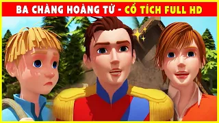 BA CHÀNG HOÀNG TỬ trọn bộ 🐣🌷Cổ Tích 3D 2022 Mới Nhất💕Truyện Cổ Tích Việt Nam Hay Nhất FULL HD