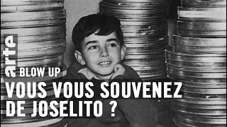 Vous vous souvenez de Joselito ? - Blow Up - ARTE