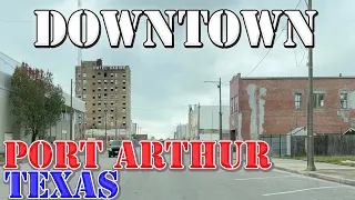 Port Arthur - Texas - 4K Downtown Drive