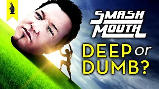 SMASH MOUTH: Are They Deep or Dumb? – Wisecrack Edition