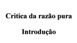 Crítica da Razão Pura - INTRODUÇÃO [Descontinuado] - Áudio book  Immanuel Kant