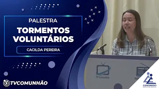 TORMENTOS VOLUNTÁRIOS - Cacilda Pereira(PALESTRA ESPÍRITA)