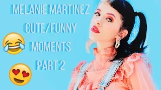 Melanie Martinez Cute/Funny Moments Part 2