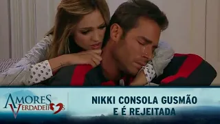 Amores Verdadeiros - Nikki consola Gusmão e é rejeitada por ele