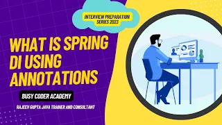 What is spring DI using Annotations|| By Rajeev Gupta || Busy Coder Academy