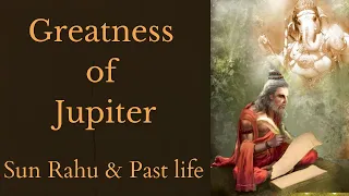 Sun Rahu & Past Life- Jupiter in Bad houses