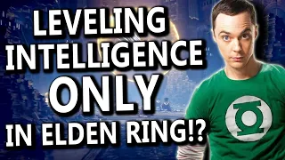 Leveling Intelligence ONLY In Elden Ring