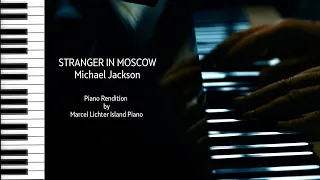 Song No.210 "Stranger In Moscow"｜Michael Jackson｜Piano Rendition by Marcel Lichter Island Piano