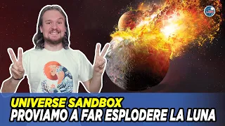 Proviamo a far esplodere la Luna - Universe Sandbox