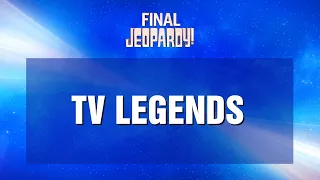 Final Jeopardy!: TV LEGENDS | JEOPARDY!