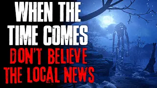 "When The Time Comes Don't Believe Your Local News, They're Lying To You" Creepypasta