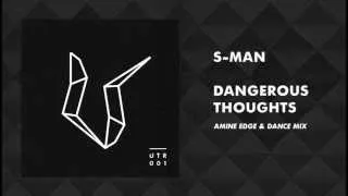 S-Man - Dangerous Thoughts (Amine Edge & DANCE Remix) [UNDR THE RADR]