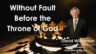 David Wilkerson - Without Fault Before the Throne of God | Must Hear