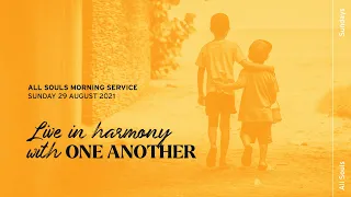 Sunday Service: "Live in Harmony with One Another" (Sunday 29 August 2021)