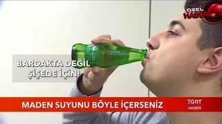 Maden Suyunu Böyle İçerseniz