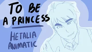 To be a princess- APH Animatic