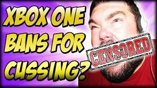 Xbox One: BANNED FOR CURSING!?