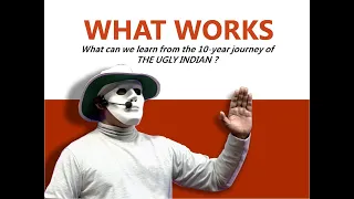 What Works: by The Ugly Indian