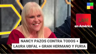 Nancy Pazos contra todos + Laura Ubfal + Furia y GH #LAM | Programa completo (15/05/2024)