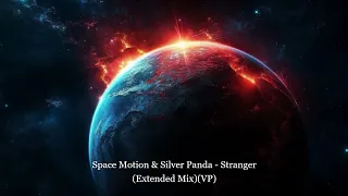 Space Motion & Silver Panda - Stranger (Extended Mix)(VP)