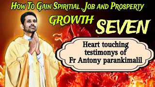 How to gain Spiritial and Prosperty  Growth in life.7Heart Touching testimonys Fr.AntonyParankimalil