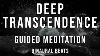 DEEP Transcendence - Guided meditation with Binaural Beats [deep vibrational meditation]