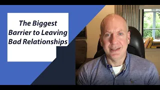 The Biggest Barrier to Leaving a Bad Relationship
