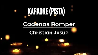 Cadenas Romper | karaoke (pista) y con letras | Christian Josué