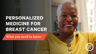Personalized medicine for breast cancer: What you need to know