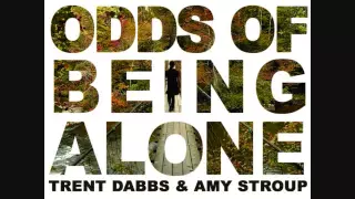 Trent Dabbs ft Amy Stroup - Odds of Being Alone