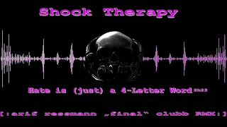 Shock Therapy - Hate is (just) a 4 Letter Word 2023 (arif ressmann final clubb RMX)
