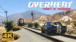 GTA V - OVERHEAT Part 2 Teaser [4K]