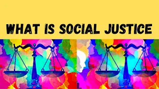 What is Social Justice? | Why is it important? | Principles of Social Justice.